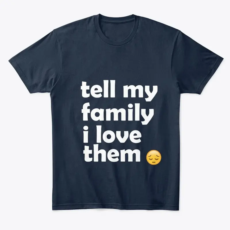 tell my family i love them shirt officer