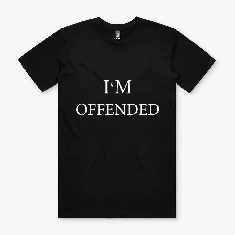 i'm offended shirt